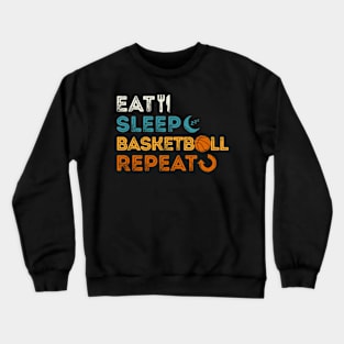 Eat Sleep Basketball Repeat Crewneck Sweatshirt